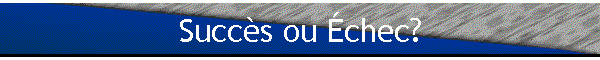 Succs ou chec?