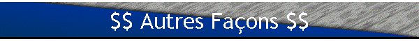 $$ Autres Faons $$