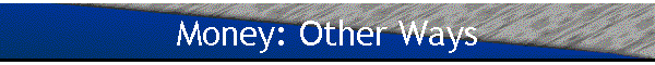 Money: Other Ways