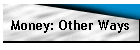 Money: Other Ways